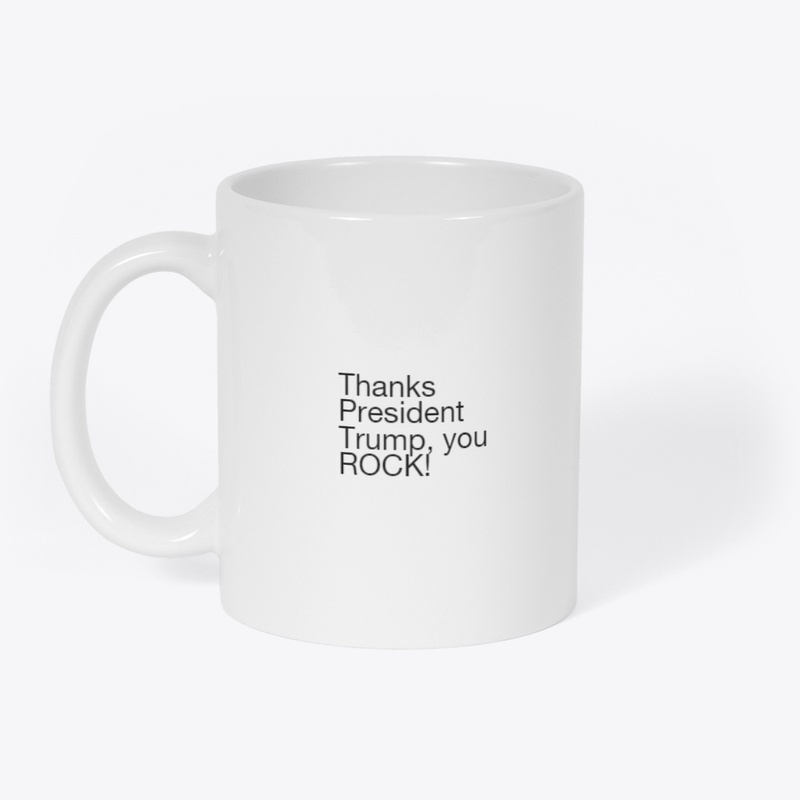 President Trump, you ROCK!