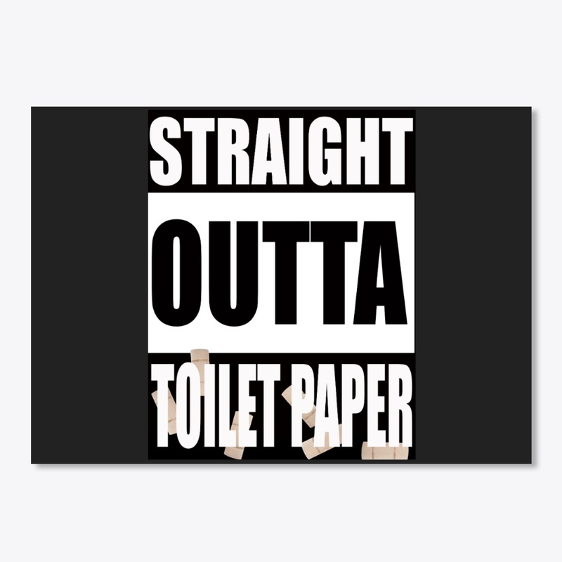Straight Outta Toilet Paper
