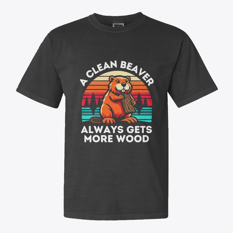 A Clean Beaver Always Gets More Wood