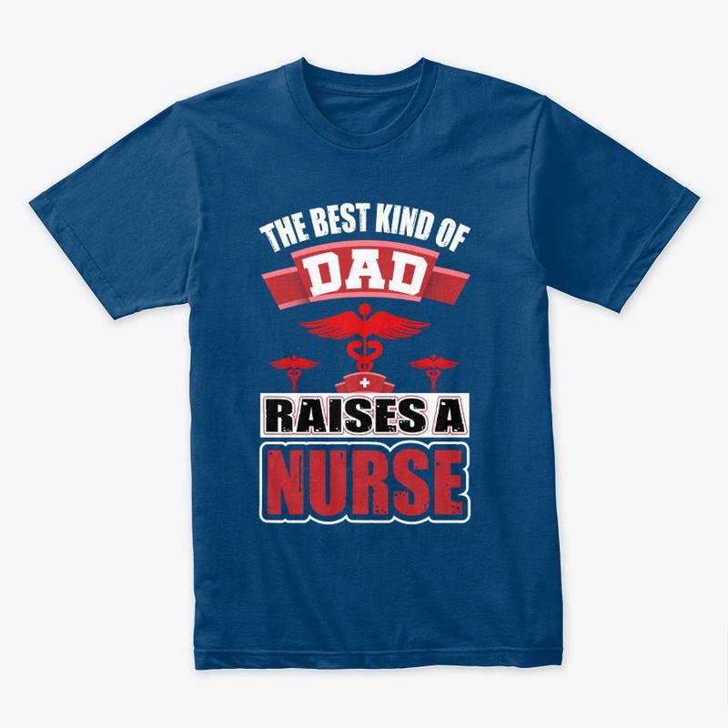The Best Kind of Dad Nurse T Shirt 