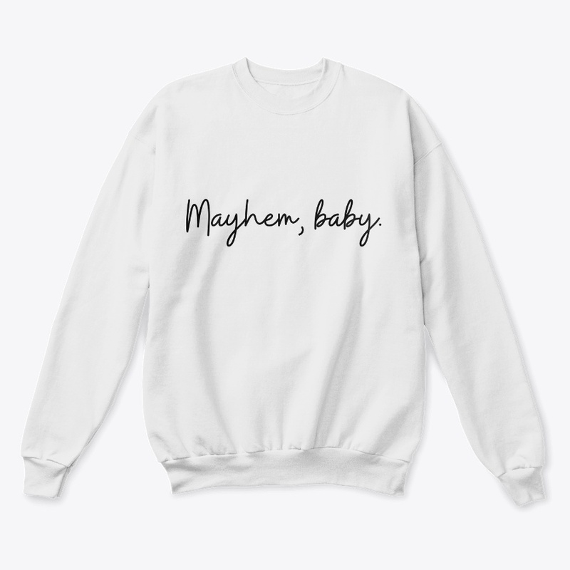 Mayhem, baby.