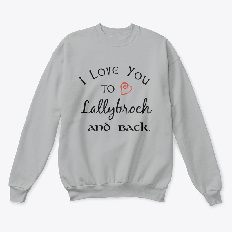 I Love You To Lallybroch And Back Sweats