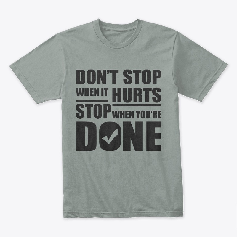 Don't stop when it hurts ,T-shirt
