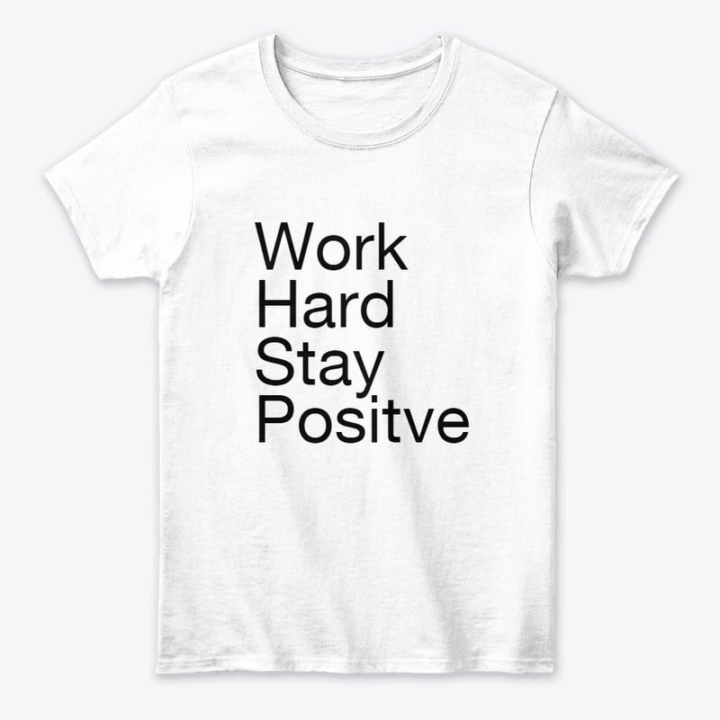 Work hard stay positive