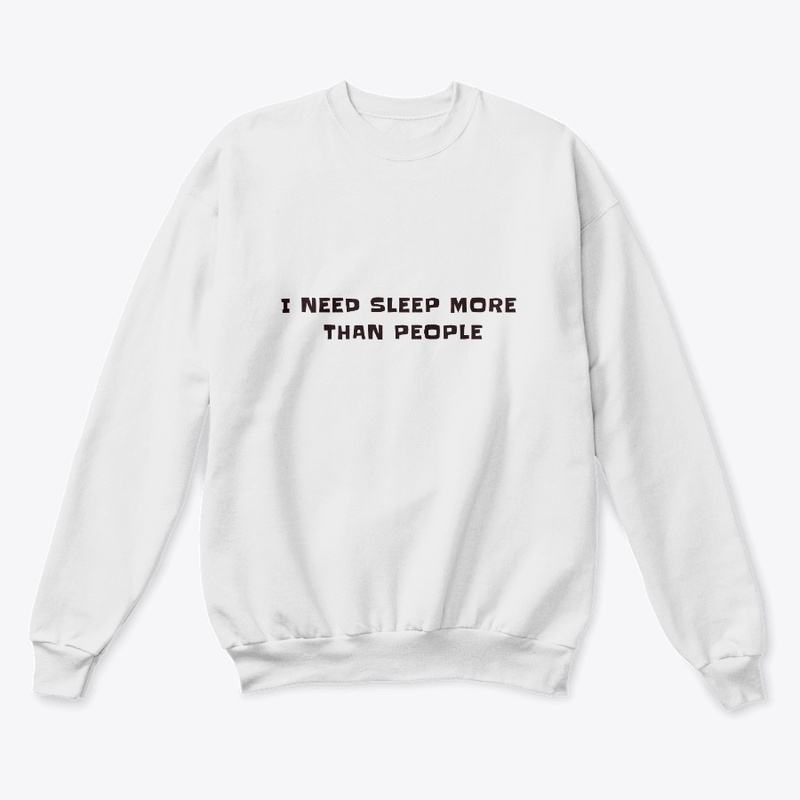 I need sleep, more than people