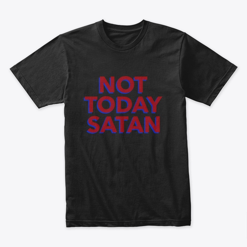 Not Today Satan 