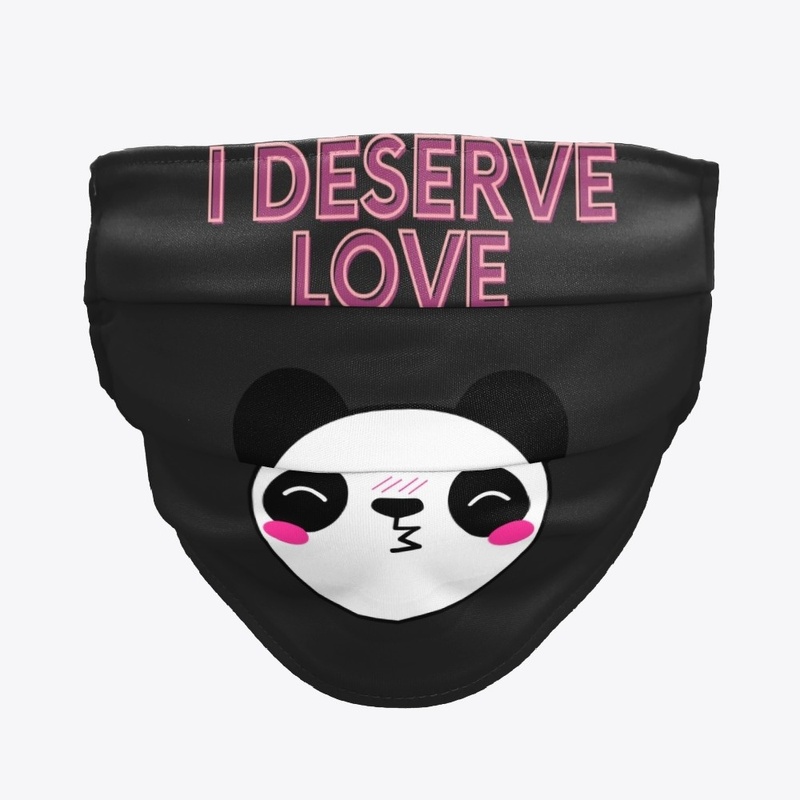 I Deserve Love Cute Panda 