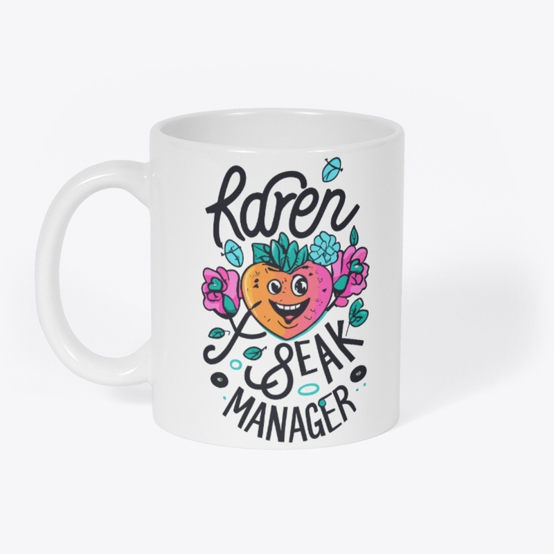 Karen, speak to the manager designs