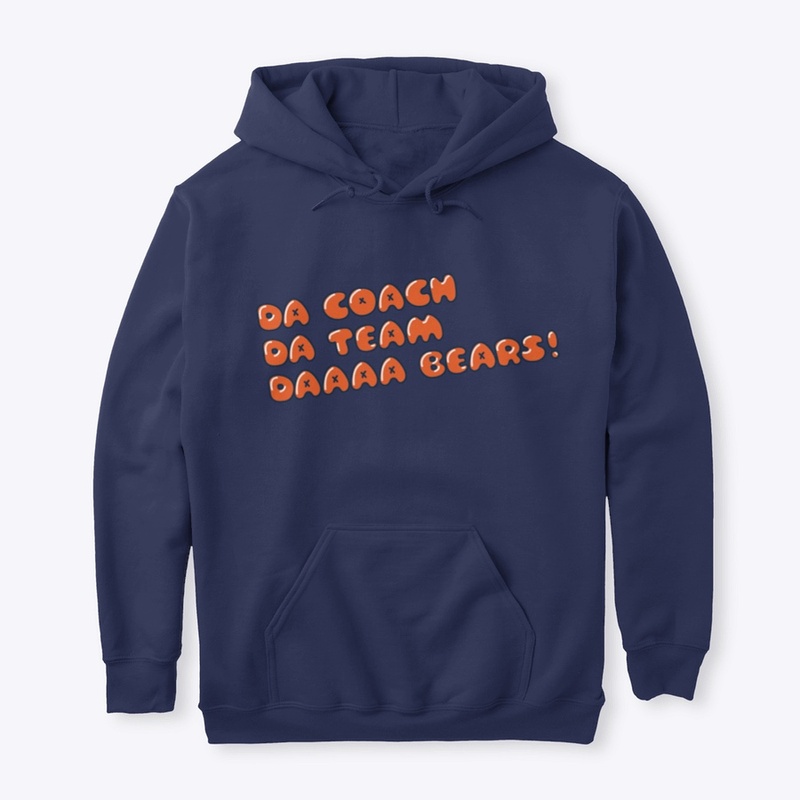Da Coach, Da Team, Da Bears!