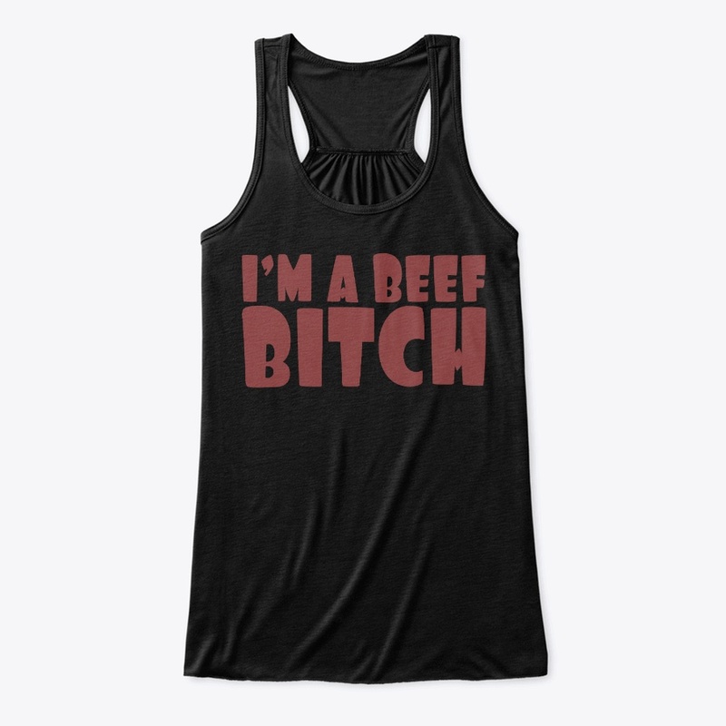 I'm a Beef Bitch by Janahit Diaz