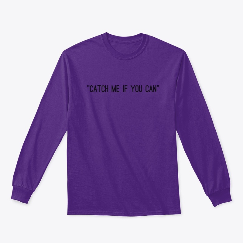 "Catch me if you can"
