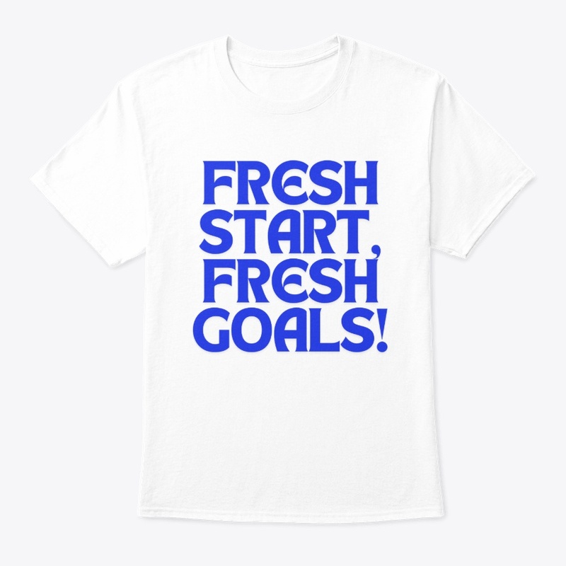 Fresh Start, Fresh Goals! T-Shirt Design