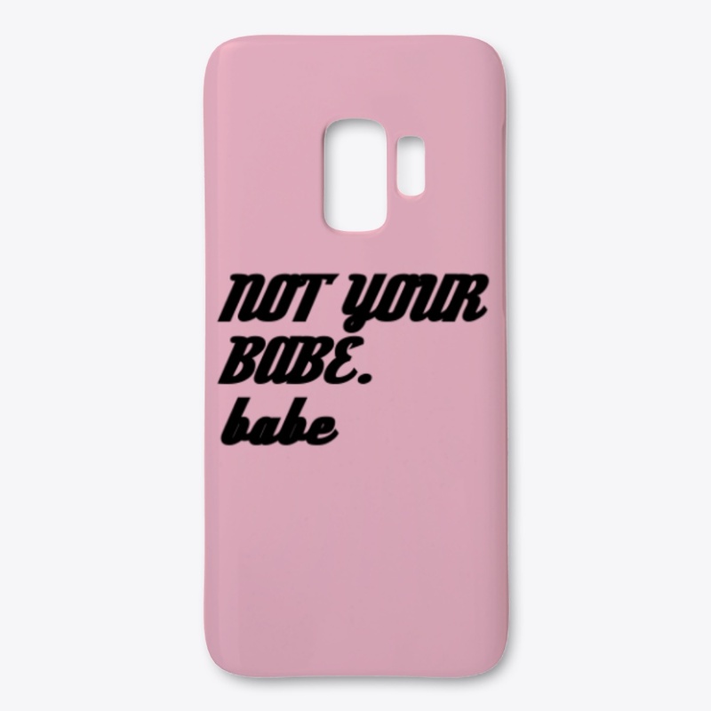not your babe, babe 