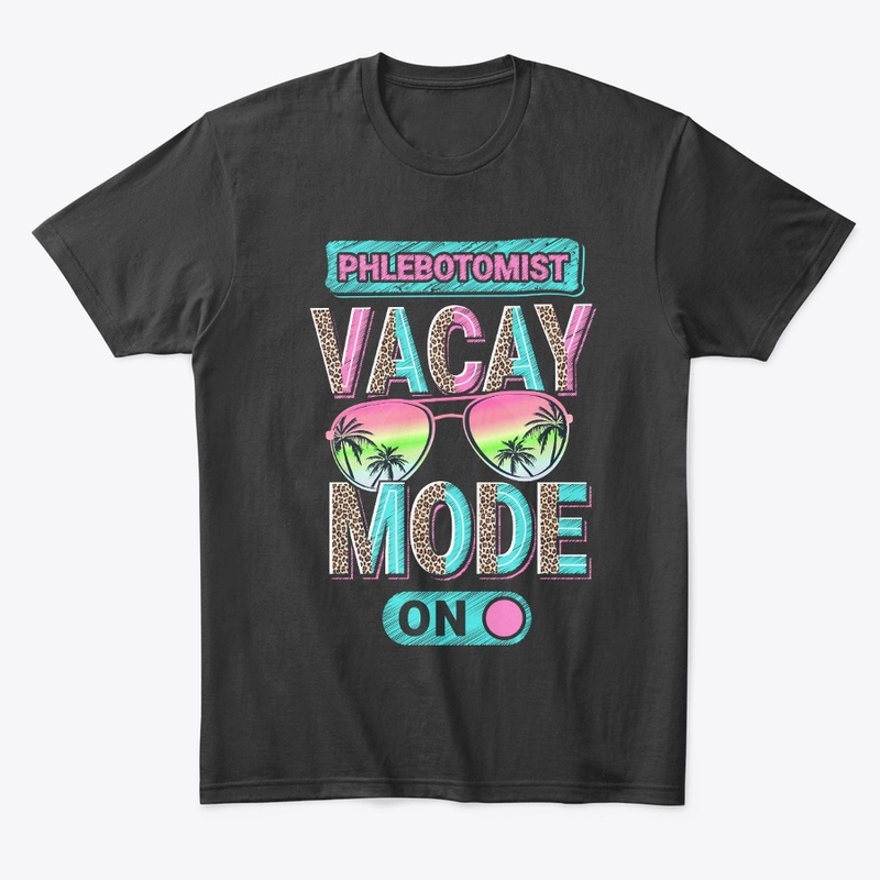 Phlebotomist Vacay Mode Shirt  