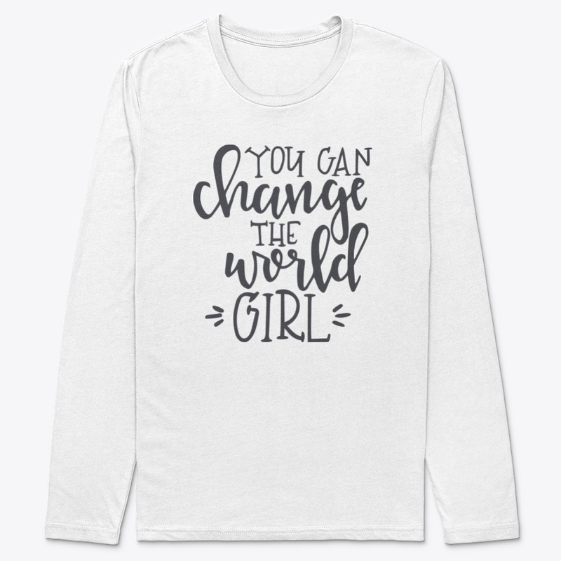 You Can Change The World Girl !