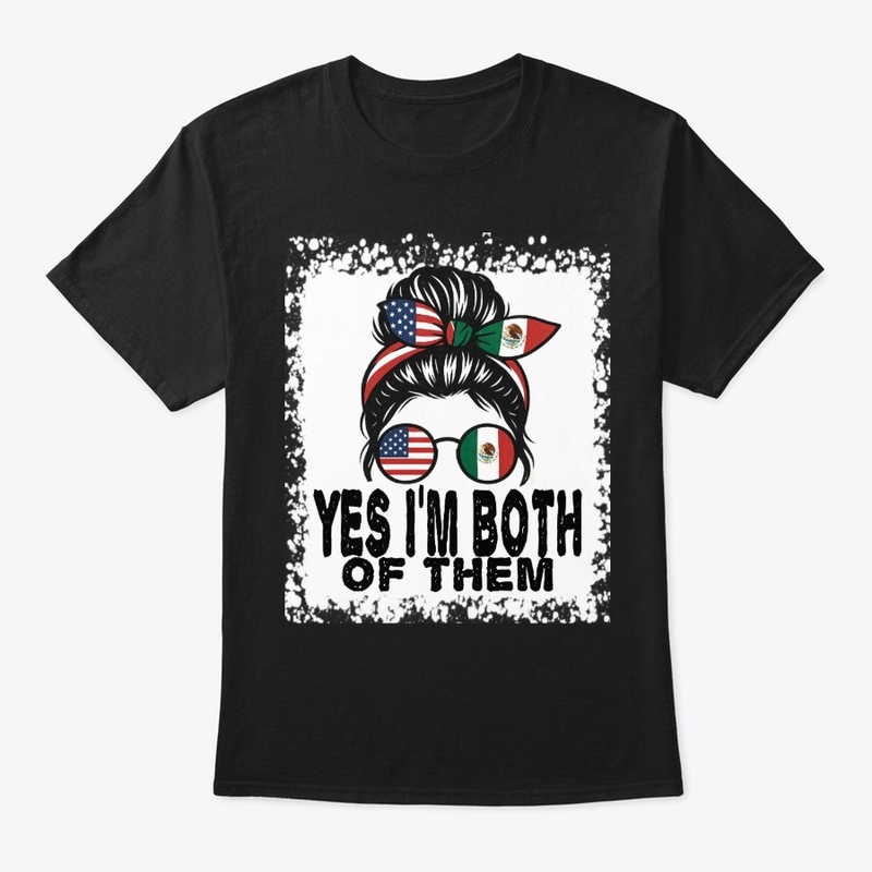 Yes, I'm both of them Mexico USA 
