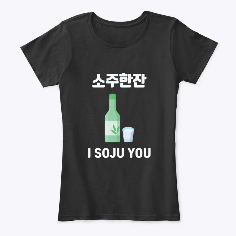 I SOJU YOU . I LOVE SOJU