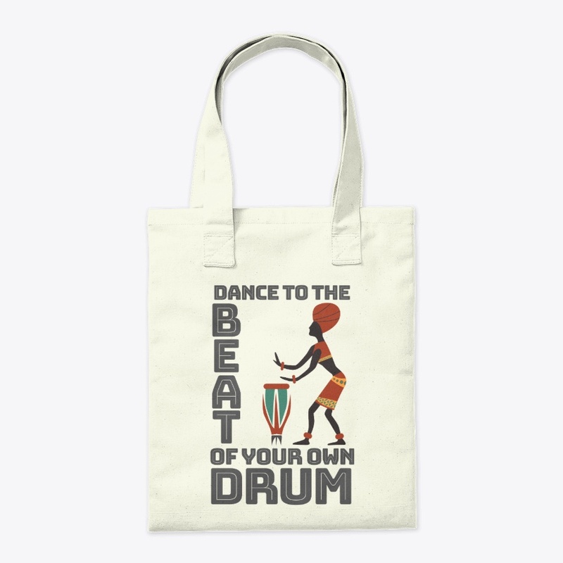Dance To The Beat Of Your Own Drum