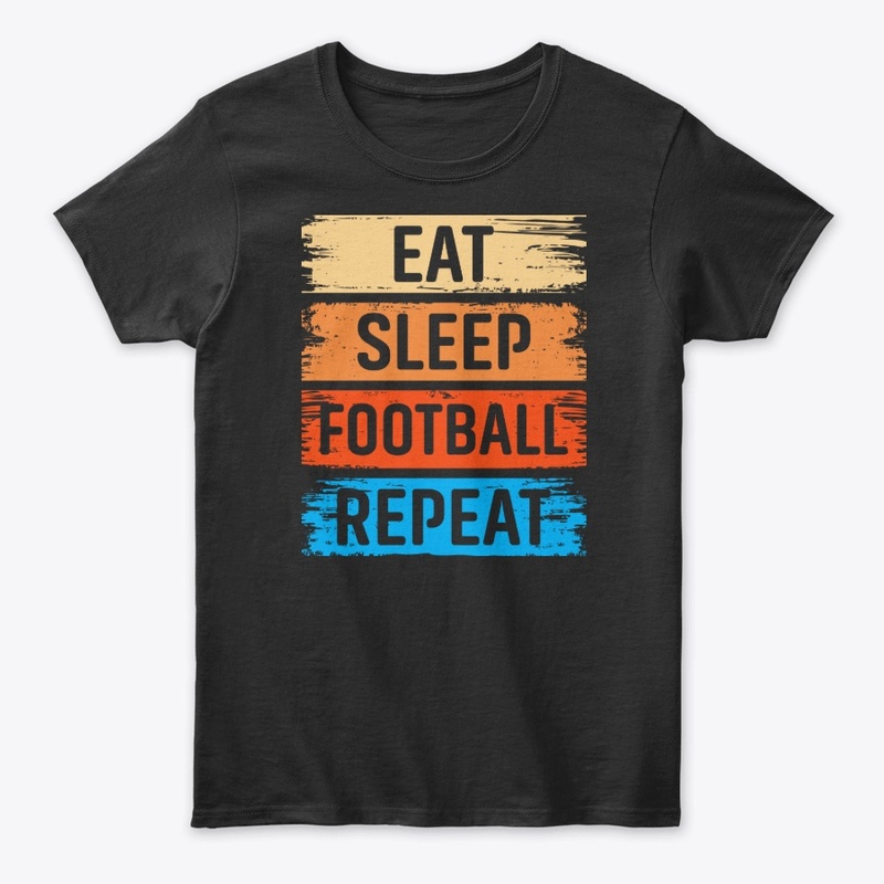 Eat Sleep Football Repeat