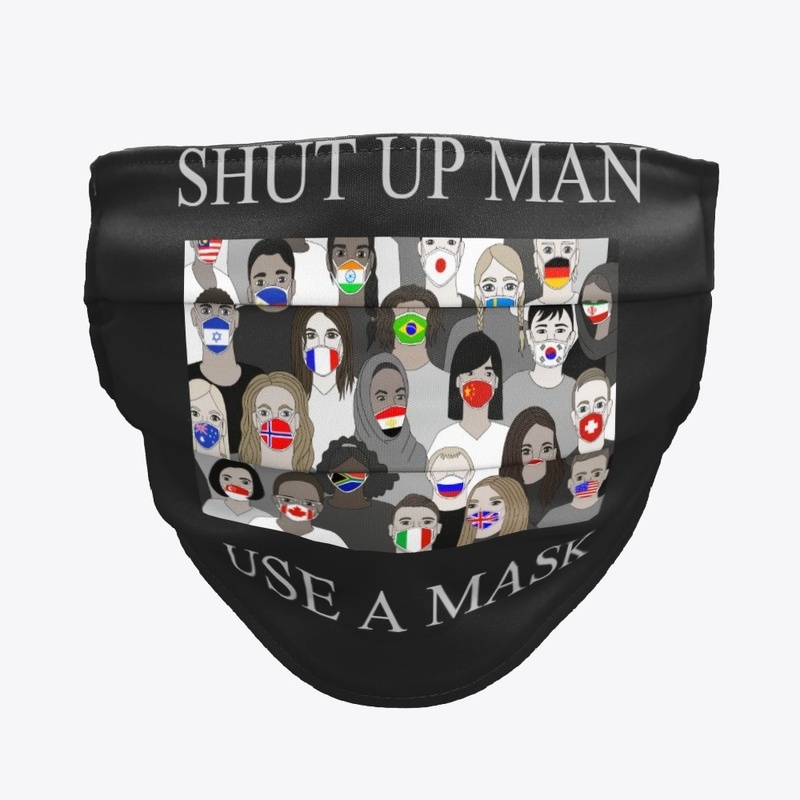 SHUT UP MAN