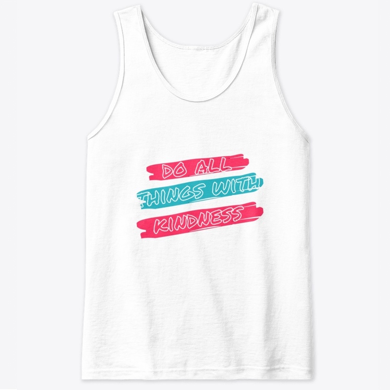 Do All things with Kindness t shirt  J.