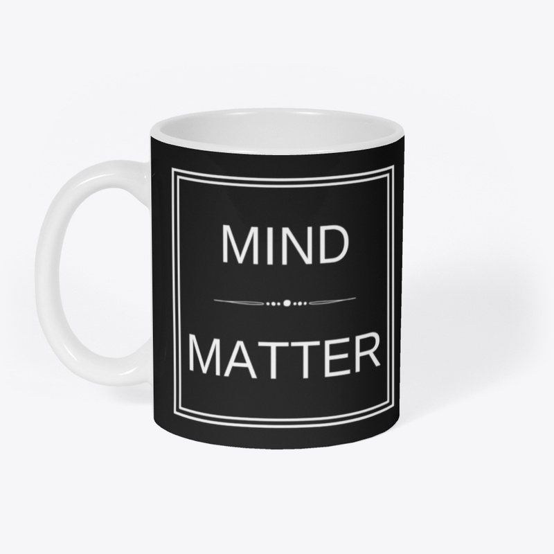 Mind Over Matter.
