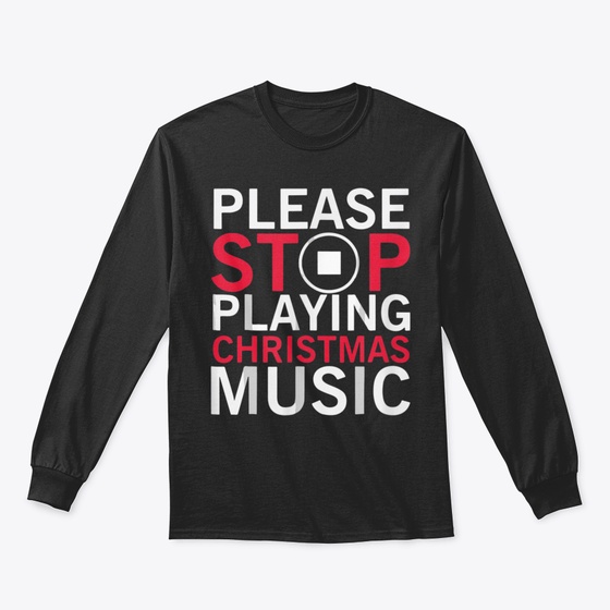 Please Stop Playing Christmas Music Funn Products | Spring
