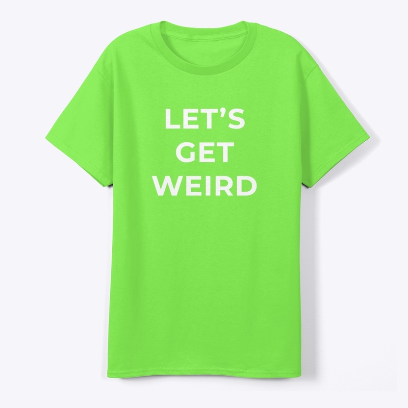 True Transfer Let's Get Weird tee