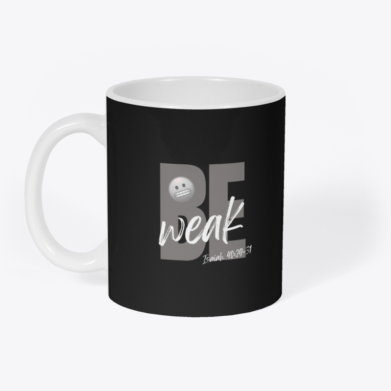 Be Weak (Gry-Wht)