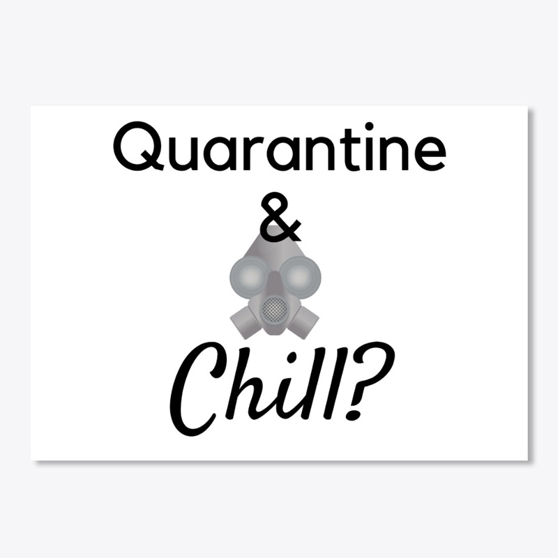 Quarantine and Chill