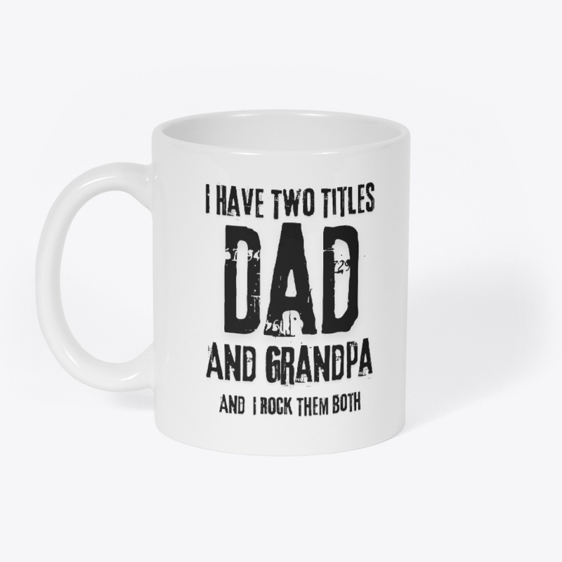 I Have Two Titles Dad And Grandpa 