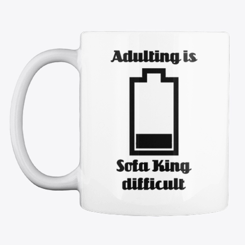 Adulting Is Sofa King Difficult Mug