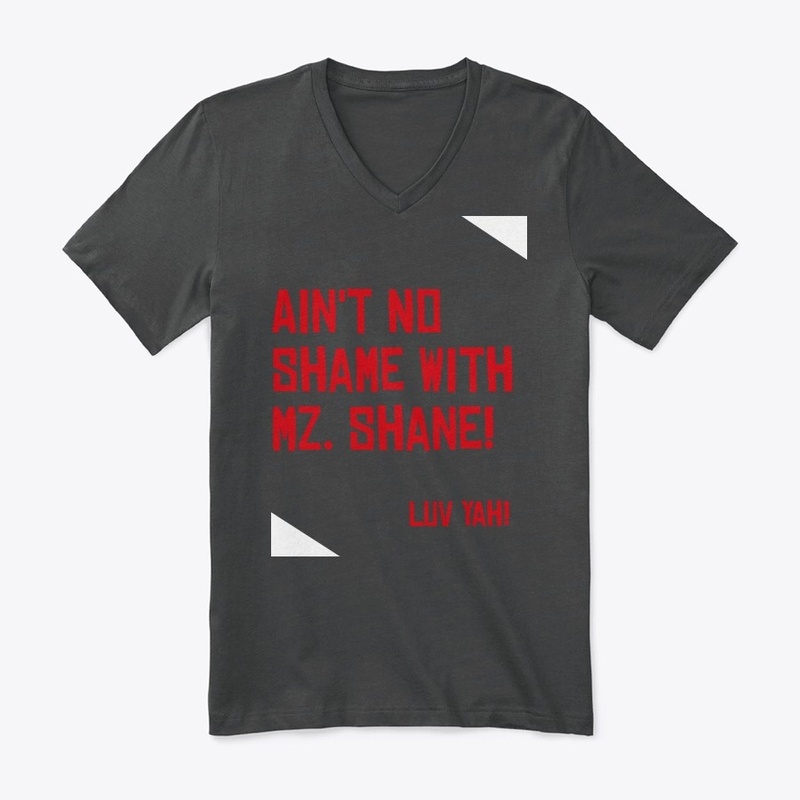 Ain't No Shame With Mz. Shane T-Shirt