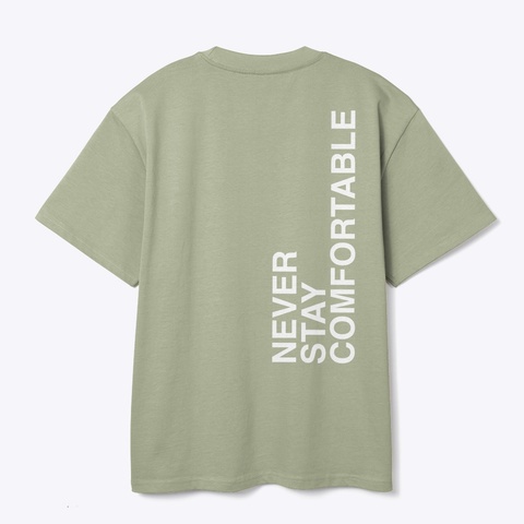 Never Stay Comfortable T Shirt Pistachio áo T-Shirt Back