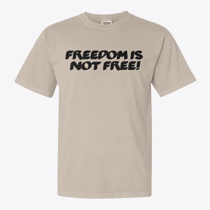 Freedom is not free shirt