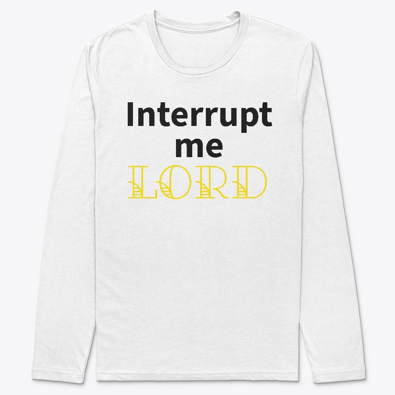 Interrupt Me Lord
