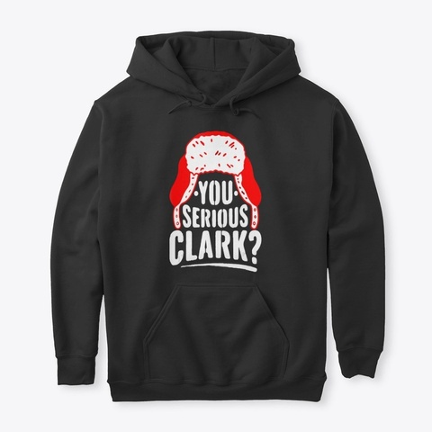 You Serious Clark Ugly Christmas Black áo T-Shirt Front