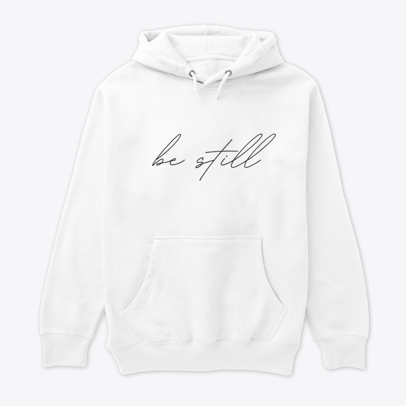 "Be Still" | White Hoodie 