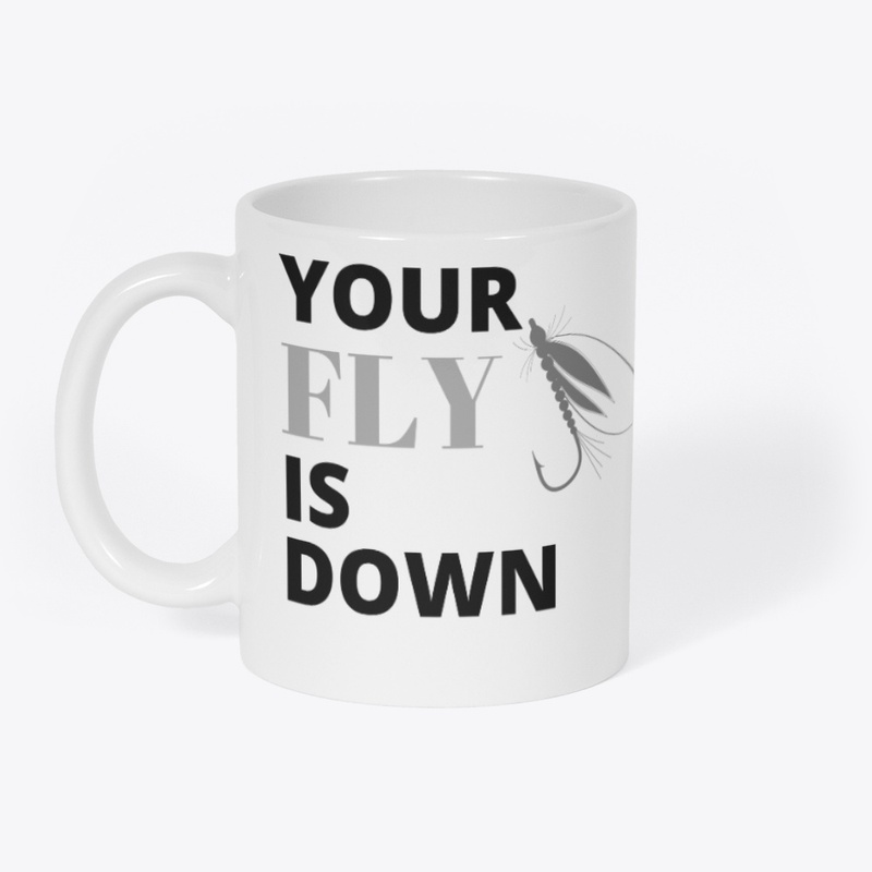 Your Fly is Down! Fly Fishing - b