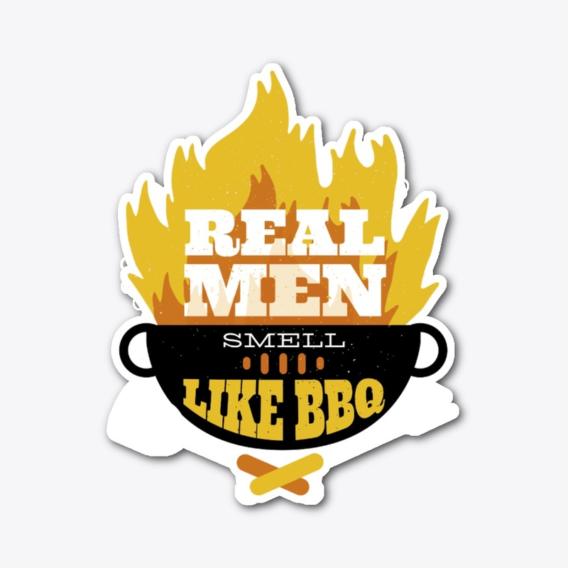 Real Men Smell Like Bbq 