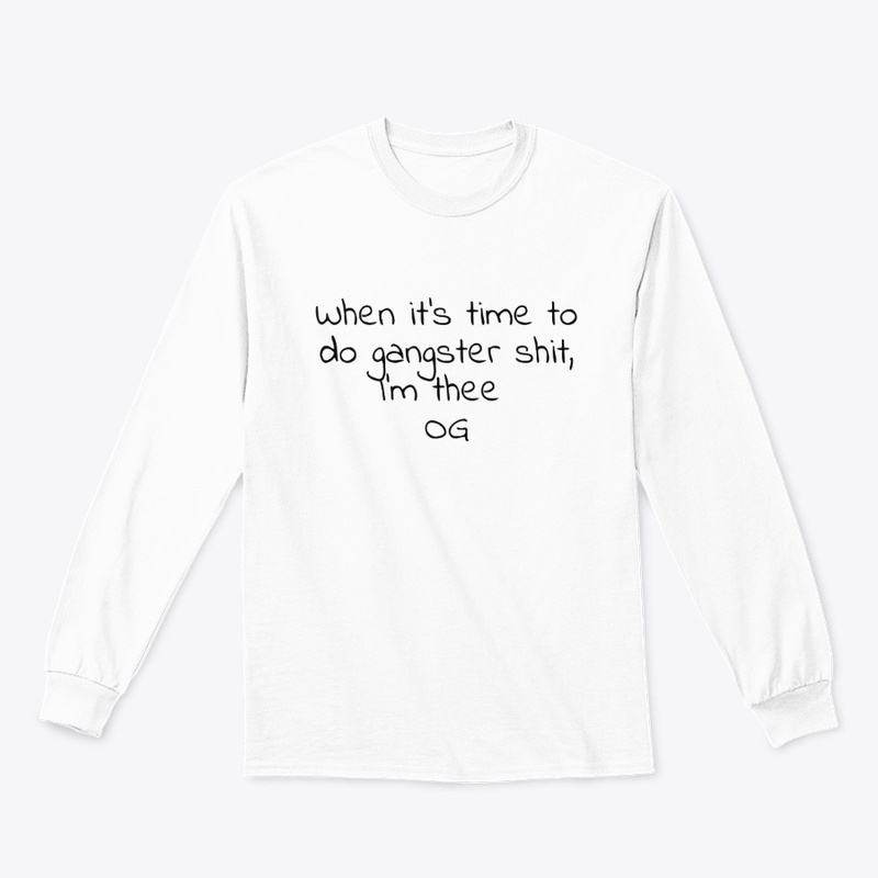 When It S Time to Do Gangster - Classic Long Sleeve Tee