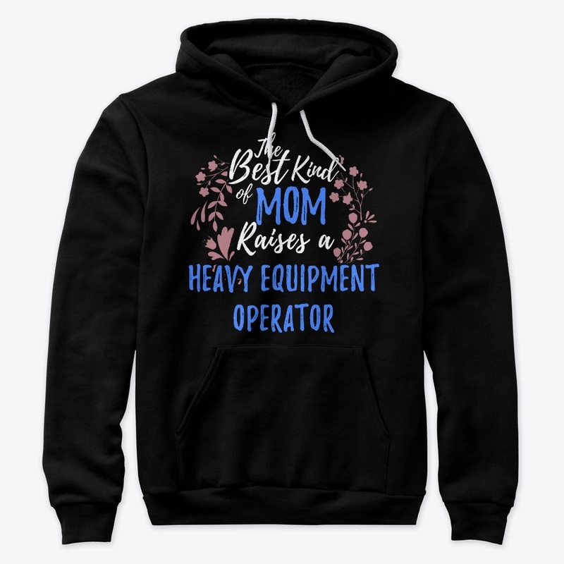 Best Mom Raises Heavy Equipment Operator