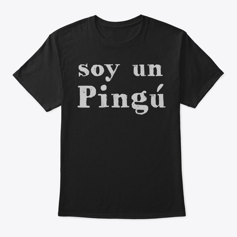 Mens Soy Un Pingu Funny Cuban Tshirt12 Black T-Shirt Front