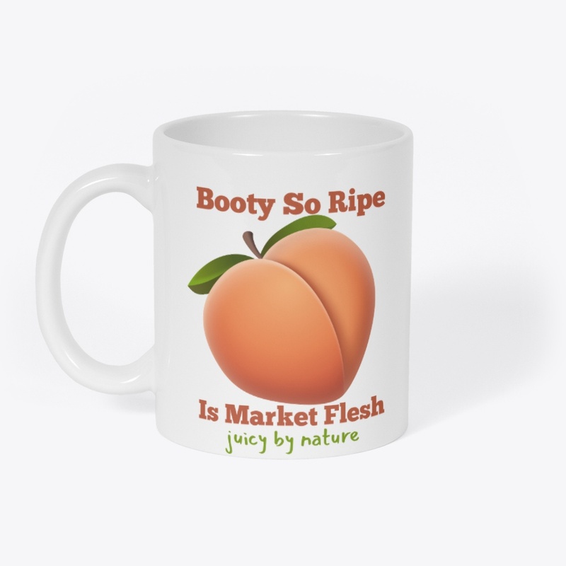 Booty So Ripe Is Market Flesh