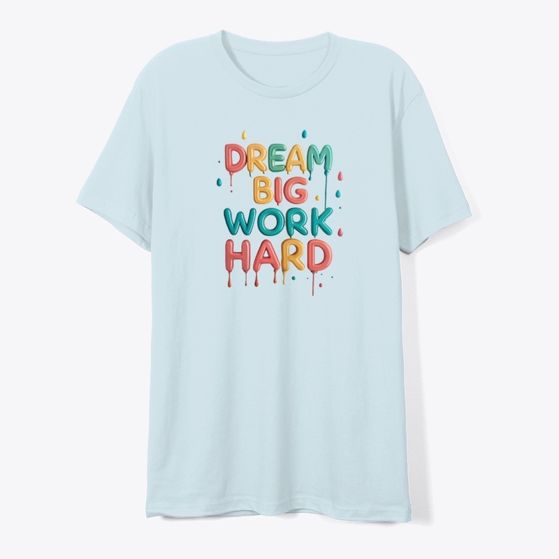 Dream big, work hard 2