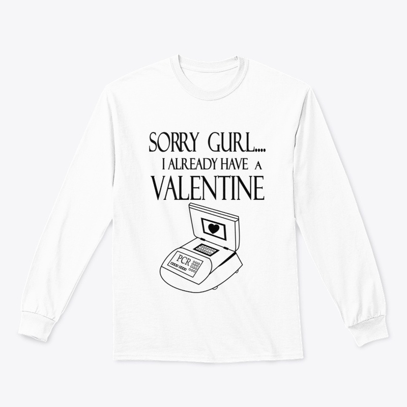 PCR -Sorry Gurl I Already Have Valentine