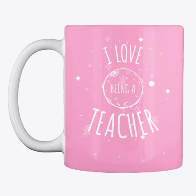 I Love Being a  Teacher 