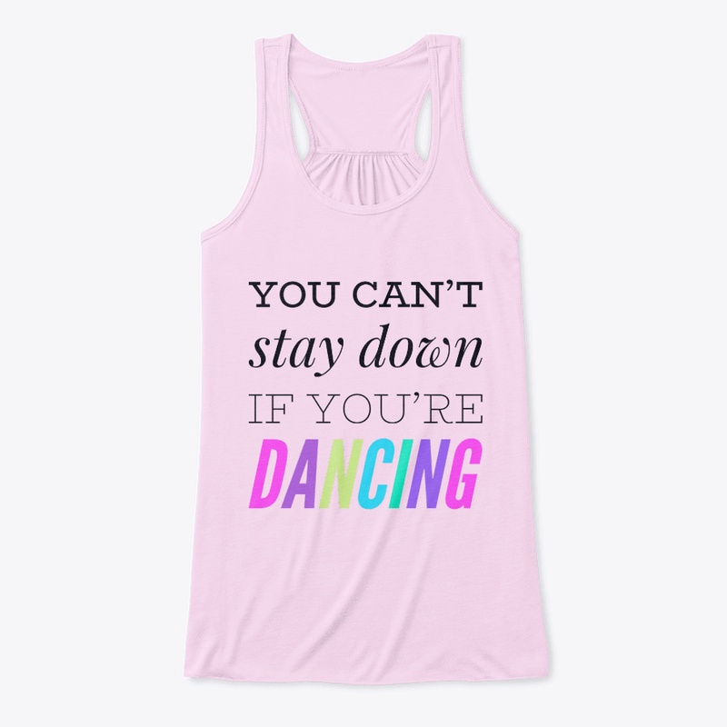 You Can't Stay Down If You're Dancing