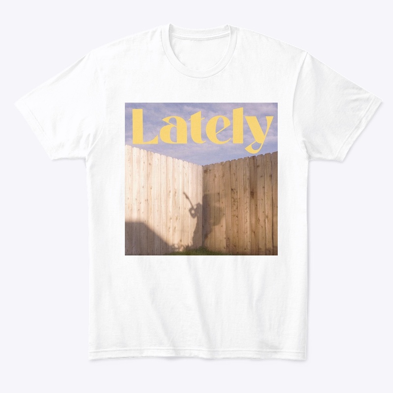 Lately T-Shirt