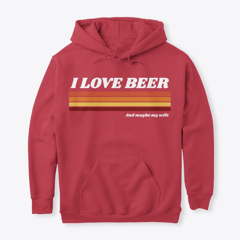 Retro I Love Beer And Maybe My Wife